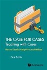 Zerrillo Philip, Philip Zerrillo, Philip Zerrillo - Case For Cases, The: Teaching With Cases - How To Teach Using The Case Method
