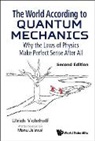 Manu Jaiswal, Manu Jaiswal, Ulrich Mohrhoff, Mohrhoff Ulrich, Mohrhoff Ulrich, Ulrich Mohrhoff... - World According To Quantum Mechanics, The: Why The Laws Of Physics Make Perfect Sense After All
