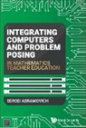 Sergei Abramovich, Abramovich Sergei, Abramovich Sergei, Sergei Abramovich - Integrating Computers And Problem Posing In Mathematics Teacher Education