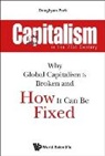 Park Donghyun, Donghyun Park, Donghyun Park, Park Donghyun - Capitalism In The 21st Century: Why Global Capitalism Is Broken And How It Can Be Fixed