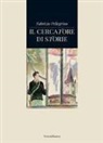 Fabrizio Pellegrino, S. Di Falco - Il cercatore di storie