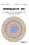 Mara Pometti, Francesco Tissoni - Comunicare con i dati. L'informazione tra data journalism e data visualization