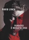 David Lynch, R. A. Barney, Richard A. Barney - Perdersi è meraviglioso. Interviste sul cinema