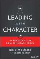 Caren Kenney, Ji Loehr, Jim Loehr, Loehr Jim - Leading With Character