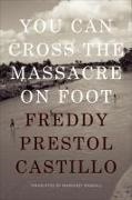 Freddy Prestol/ Randall Castillo, Freddy Prestol Castillo - You Can Cross the Massacre on Foot
