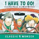 Robert Muncsch, Robert Munsch, Michael Martchenko - I Have to Go!