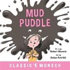Robert Munsch, Michael Martchenko, Petri&amp;, Dušan Petričić - Mud Puddle