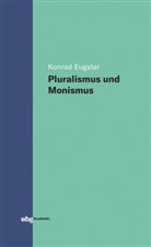Konrad Eugster - Pluralismus und Monismus