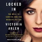 Victoria Arlen - Locked in: The Will to Survive and the Resolve to Live (Audiolibro)