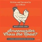 Joe Gilford - Why Does the Screenwriter Cross the Road?: And Other Screenwriting Secrets (Audio book)