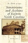 Dr Randy D. Kearns, Randy D. Kearns - Sanatoriums and Asylums of Eastern North Carolina