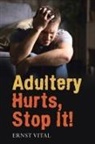 Ernst Vital - Adultery Hurts, Stop It!