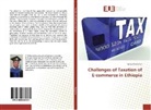 Yonas Mekonnen - Challenges of Taxation of E-commerce in Ethiopia