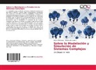 Juan David Cabrera, Jeisso Rodriguez, Jeisson Rodriguez - Sobre la Modelación y Simulación de Sistemas Complejos