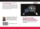 German Angeli - La comunicación política por Internet en la era de la web 2.0