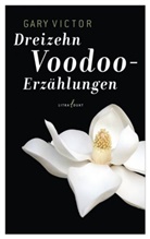 Gary Victor - Dreizehn Voodoo-Erzählungen