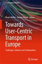 Meyer, Meyer, Gereon Meyer, Beat Müller, Beate Müller - Towards User-Centric Transport in Europe