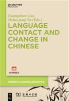 Guangshu Cao, Guangshun Cao, Yu, Yu, Hsiao-jung Yu - Language Contact and Change in Chinese