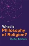 Charles Taliaferro, Charles (St. Olaf College) Taliaferro, Taliaferro Charles - What Is Philosophy of Religion?