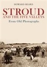 Howard Beard, Howard Beard - Stroud and the Five Valleys From Old Photographs