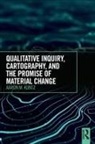 Aaron M Kuntz, Aaron M. Kuntz, Aaron M. (University of Alabama Kuntz - Qualitative Inquiry, Cartography, and the Promise of Material Change
