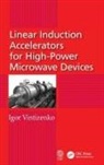 Vintizenko, Igor Vintizenko, Igor (Nuclear Physics Research Institu Vintizenko - Linear Induction Accelerators for High-Power Microwave Devices