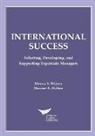 Maxine A. Dalton, Meena S. Wilson - International Success: Selecting, Developing, and Supporting Expatriate Managers
