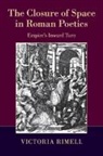 Dr. Victoria E. Rimell, Victoria Rimell - Closure of Space in Roman Poetics