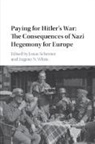 Jonas (Norwegian University of Science a Scherner, Jonas Scherner, Jonas (Norwegian University of Science and Technology Scherner, Scherner Jonas, Eugene White, Eugene N. White... - Paying for Hitler''s War