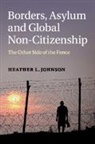Heather L Johnson, Heather L. Johnson, Heather L. (Queen's University Belfast) Johnson, Heather L. (Queen''s University Belfast) Johnson, Johnson Heather L. - Borders, Asylum and Global Non-Citizenship