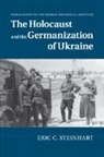 Eric C. Steinhart, Eric Charles Steinhart - Holocaust and the Germanization of Ukraine