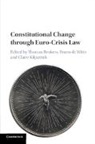 Thomas Beukers, Thomas (European University Institute Beukers, Thomas Beukers, Thomas (European University Institute Beukers, Bruno de Witte, Claire Kilpatrick... - Constitutional Change Through Euro-Crisis Law