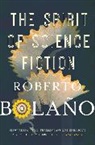 Roberto Bolano, Roberto Bolaño - The Spirit of Science Fiction