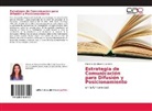 Marjorie Zambrano Guerrero - Estrategia de Comunicación para Difusión y Posicionamiento