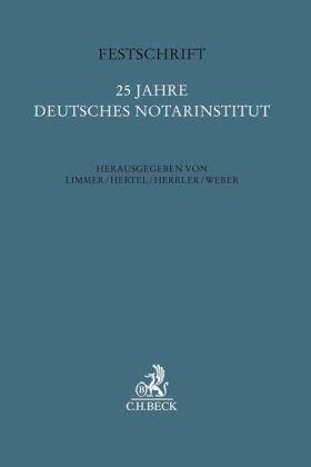 Sebastian Herrler, Sebastian Herrler u a, Christia Hertel, Christian Hertel, Peter Limmer, Johannes Weber - Festschrift 25 Jahre Deutsches Notarinstitut