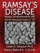Nancy Blake, Leslie O. Simpson - Ramsay's Disease - Myalgic Encephalomyelitis (Me) and the Unfortunate Creation of 'Cfs'