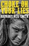 Anthony Neil Smith - Choke On Your Lies