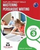 Shelley Ann Wake - NAPLAN LITERACY SKILLS Mastering Persuasive Writing Year 3