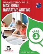 Shelley Ann Wake - NAPLAN LITERACY SKILLS Mastering Narrative Writing Year 3