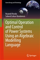 Saheed Lekan Gbadamosi, Nnamd Nwulu, Nnamdi Nwulu, Nnamdi Ikech Nwulu, Nnamdi Ikechi Nwulu - Optimal Operation and Control of Power Systems Using an Algebraic Modelling Language