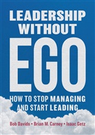 Brian Carney, Brian M Carney, Brian M. Carney, Bo Davids, Bob Davids, Isaac Getz - Leadership without Ego