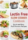 James Cook, Plant Paradox Cookbook - Lectrin Free Slow Cooker Cookbook