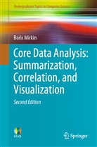 Boris Mirkin - Core Data Analysis: Summarization, Correlation, and Visualization