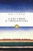 Roberto Pazzi - Cercando l'imperatore
