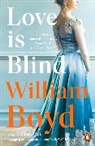 William Boyd - Love is Blind