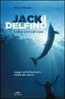 Marco Affronte - Jack il delfino e altre storie di mare