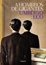 Umberto Eco - A hombros de gigante / On the Shoulders of Giants