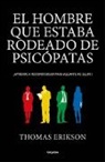 Thomas Erikson - El hombre que estaba rodeado de psicopatas: Descubre a los