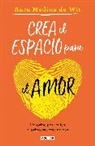 Aura Medina De Wit - Crea el espacio para el amor: Sin príncipes azules ni princesas encantadas / Create Room for Love