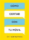 Catherine Price - Como cortar con tu movil / How to Break Up with Your Smartphone